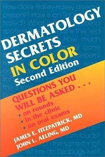 Dermatology Secrets in Color: Questions You Will Be Asked...On Rounds, in the Clinic, on Oral Exams, 2nd Edition by James E. Fitzpatrick