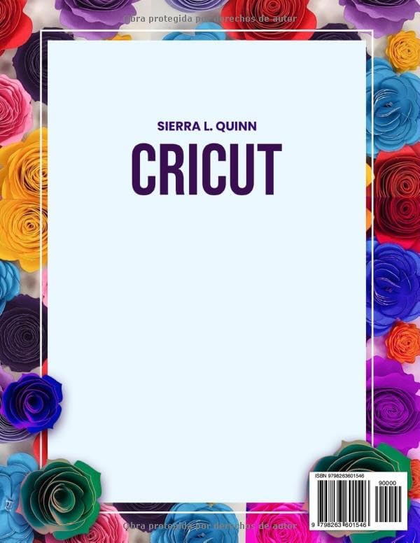 CRICUT MAKER 4 PARA PRINCIPIANTES HASTA PROFESIONALES: La guía paso a paso definitiva para dominar el diseño, crear proyectos únicos y convertir tu ... ingresos con tu oficio (Spanish Edition) by SIERRA L. QUINN