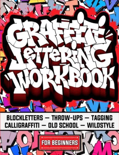 Graffiti Lettering Workbook For Beginners: A Step-By-Step Guide to Master Graffiti Blockletters, Throw-ups, Tagging, Calligraffiti, Old School, and Wildstyle Letters. by Minelli Press
