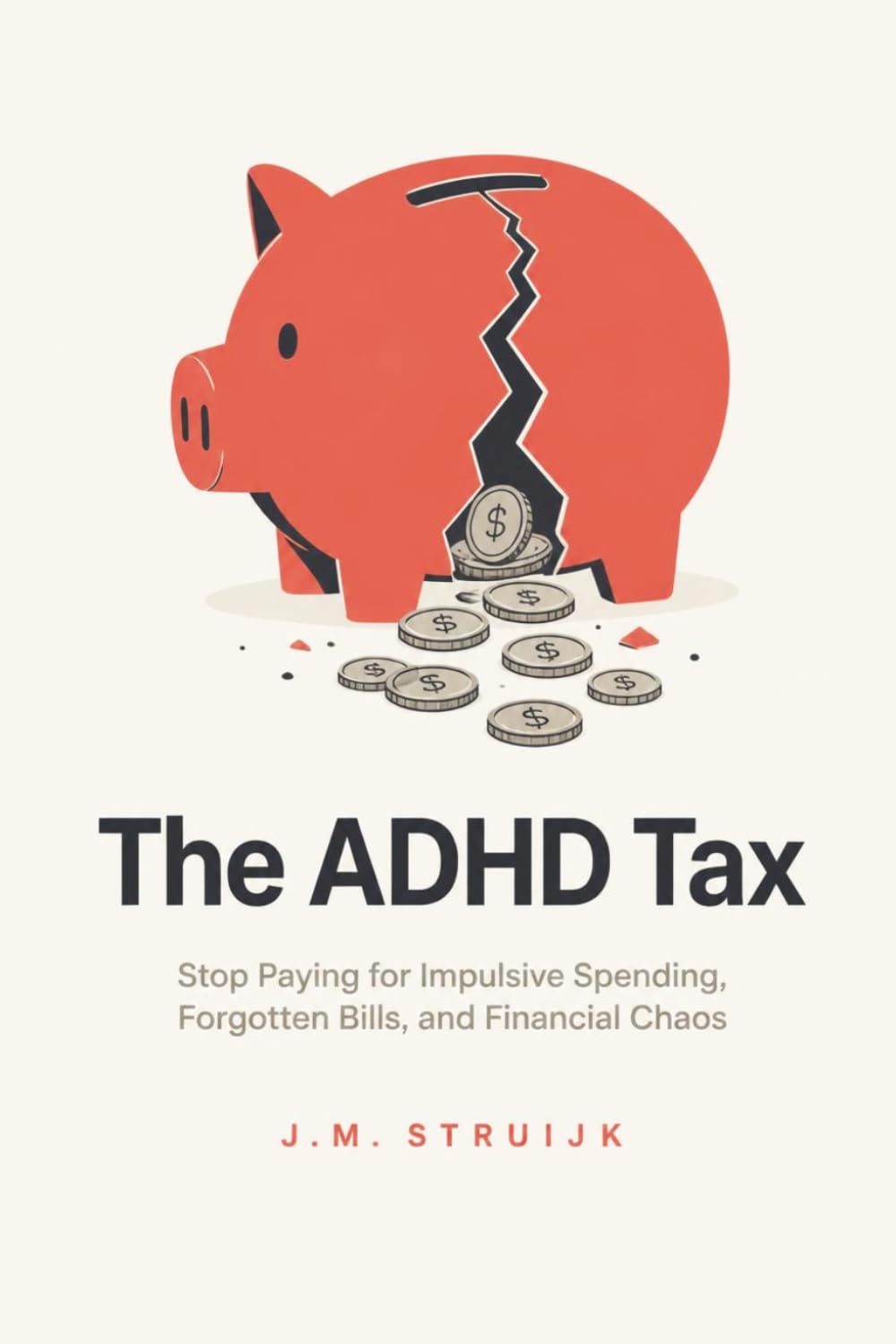 The ADHD Tax: Recovering from Impulsive Spending and Financial Chaos (ADHD Money Mastery Series) by J.M. Struijk