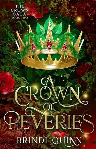 A Crown of Reveries: A Romantasy of Forbidden Magic and Fierce Queens (The Crown Saga: Forbidden Queen x Knight Romantasy) by Brindi Quinn
