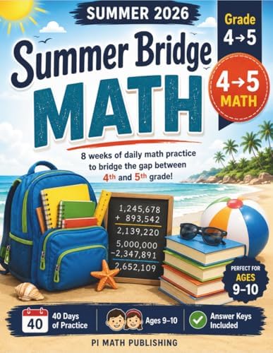 Summer Bridge Math Grade 4 to Grade 5: 8 Weeks of Daily Practice to Prevent Summer Slide | Large Numbers, Multiplication, Long Division, Decimals, ... | With Answer Keys (PI MATH Summer Bridge) by PI MATH Publishing