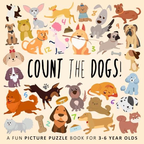 Count the Dogs!: A Fun Picture Puzzle Book for 3-6 Year Olds (Counting Books for Kids) by Webber Books