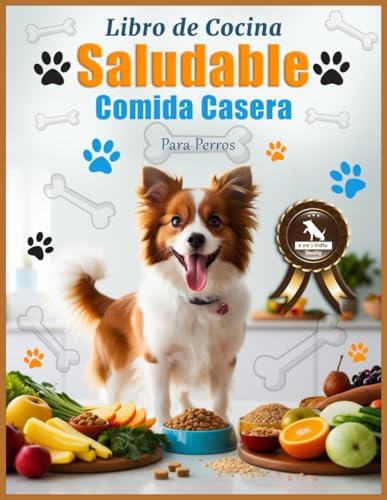 Libro de Cocina de Comida Casera y Saludable para Perros: Guía para Prolongar la Vida de tu Mejor amigo con Recetas de Cocina Naturales. (Spanish Edition) by Mike Ayala
