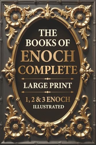 The Books of Enoch Complete LARGE PRINT (Illustrated): 1, 2 & 3 Enoch With Authentic Illustrations, Insightful Introductions and Commentary by Reverent Press