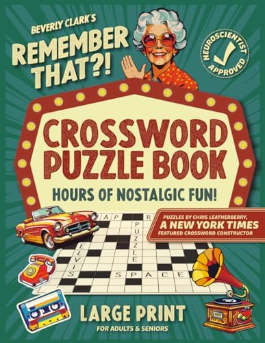 Remember That?! Crossword Puzzle Book For Adults & Seniors: Keep Your Mind Tack-Sharp and Relive Nostalgic Memories from the 1950s-1990s (Gifts for Women & Men) by Beverly Clark