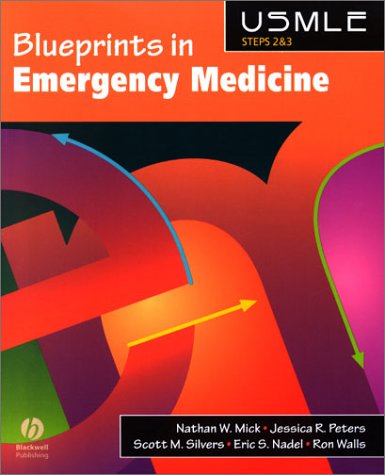 Blueprints in Emergency Medicine (USMLE STEPS 2&3 REVIEW SERIES (THE BLUEPRINT SERIES)) by M.D. Mick Nathan W.