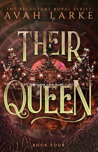 Their Queen: The Reluctant Royals Series (The Reluctant Royals Series (An Epic Reverse Harem Fae Romantasy)) by Avah Larke