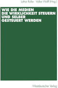 Wie die Medien die Wirklichkeit steuern und selber gesteuert werden (German Edition) by Lothar Rolke