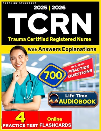 TCRN Study Guide - 700 Exam Practice Questions Based on updated Course Content for Trauma Certified Registered Nurse Certification ( 4 Full length Practice test with Answer Explanation) by Caroline Stuhlfaut