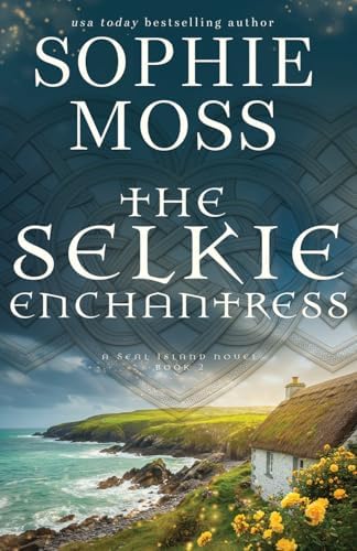 The Selkie Enchantress (A Seal Island Novel) by Sophie Moss