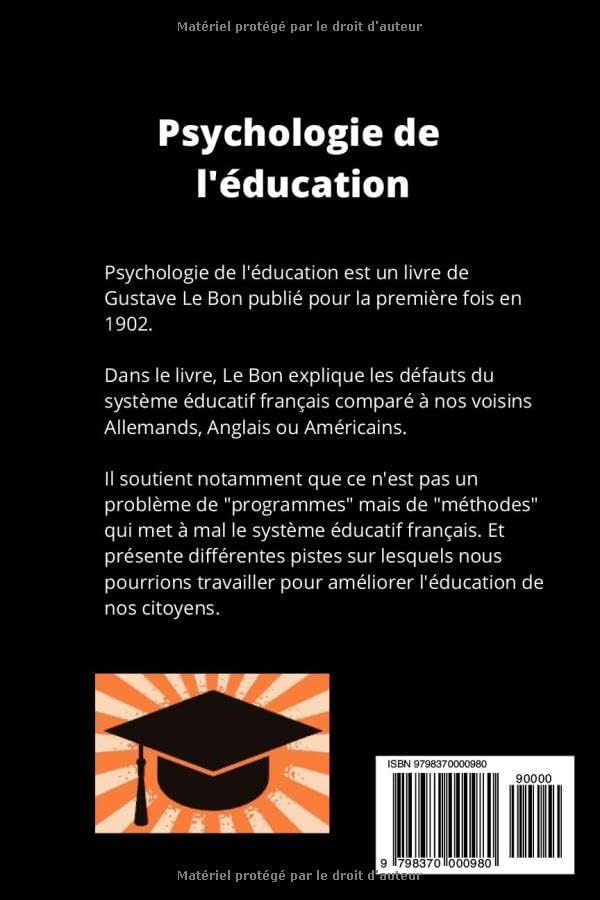 Psychologie de l'éducation: Petit traité de l'origine du système éducatif en France et ses conséquences sur notre nation (French Edition) by Gustave Le Bon