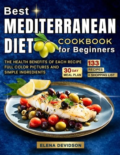 Best Mediterranean Diet Cookbook for Beginners: Healthy Cookbook with Photos, 30 day meal plan & shopping list, Mediterranean Cookbooks. by Elena Devidson