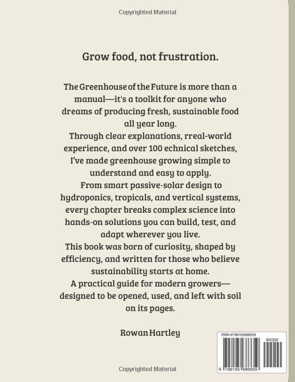 THE GREENHOUSE OF THE FUTURE: Smart, Sustainable and Year‑Round Growing Made Simple by Rowan Hartley