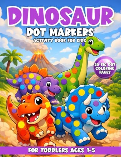 Dinosaur Dot Marker Activity Book for Kids: 50 Fun and Educational Big Dot Designs for Toddlers and Preschoolers: Big Dot Coloring Pages with T-Rex, ... Do-A-Dot Book for Ages 1–3, 2–4, and 3–5 by Greylark Media