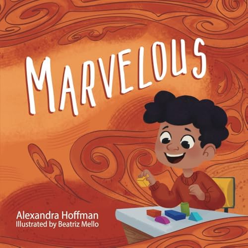Marvelous: an inclusive kids book celebrating a child with ADHD (The Incredible Kids) by Alexandra Hoffman