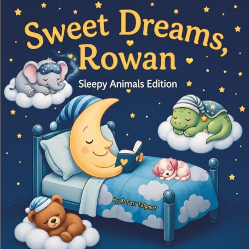 Sweet Dreams Rowan: Personalized Children's Bedtime Story book for Babies & Kids | perfect birthday gift idea for Rowan's | Gentle Rhymes, Sleepy ... Rowan Drift Into Sweet Dreams Every Night. by Fati Talgmat Books