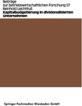 Kapitalbudgetierung in divisionalisierten Unternehmen: Untersuchungen zur Koordinationseffizienz von Dekompositionsprinzipien (Beiträge zur betriebswirtschaftlichen Forschung, 57) (German Edition) by Reinhold Leichtfuss