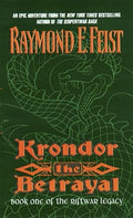 Krondor the Betrayal:: A High Fantasy Saga of Sorcery, Intrigue, and a Kingdom's Fate (Riftwar Legacy, 1) by Raymond E. Feist