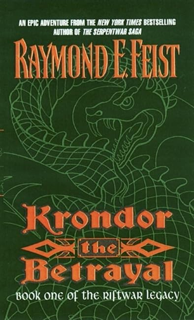 Krondor the Betrayal:: A High Fantasy Saga of Sorcery, Intrigue, and a Kingdom's Fate (Riftwar Legacy, 1) by Raymond E. Feist