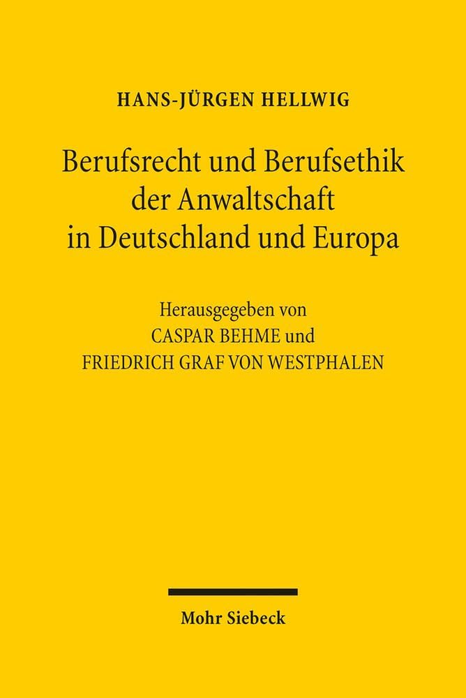 Berufsrecht Und Berufsethik Der Anwaltschaft in Deutschland Und Europa (German Edition) by Hans-Jurgen Hellwig
