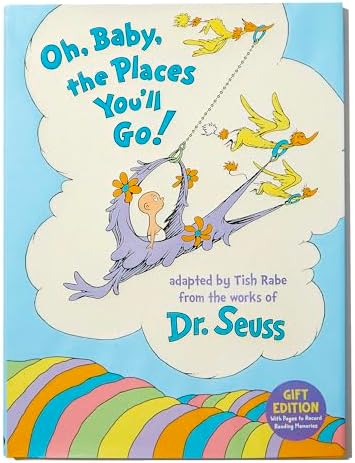 Oh, Baby, the Places You'll Go! Gift Edition: With Pages to Record Reading Memories (Dr. Seuss Nursery Collection) by Tish Rabe