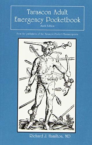 Tarascon Adult Emergency Pocketbook: . by MD FAAEM FACMT FACEP Editor in Chief Richard J. Hamilton