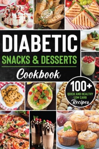 Diabetic Snacks and Desserts Cookbook: 100+ Quick and Easy Diabetic Desserts and Snacks Healthy Keto, Low Carb Recipes that Will Satisfy your Need for Sweet While Keeping Blood Sugar Under Control by Maria Lancasters