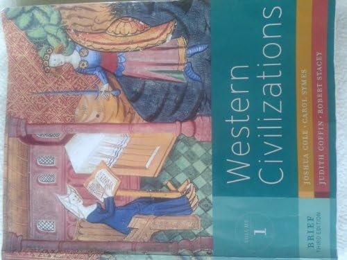 Western Civilizations: Their History and Their Culture (Brief Third Edition) (Vol. 1) by Joshua Cole