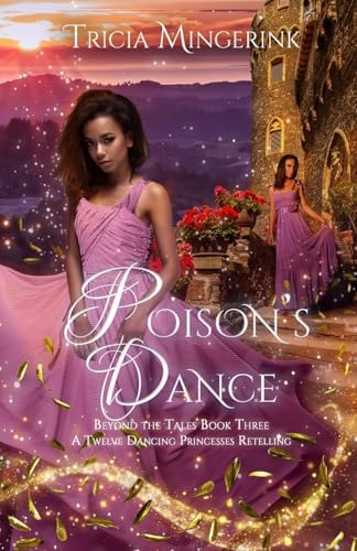 Poison's Dance: A Twelve Dancing Princesses Retelling (Beyond the Tales) by Tricia Mingerink