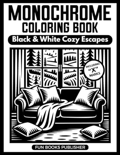 Monochrome Coloring Book – Power of Black & White Art Therapy: One-Color Masterpieces for Adults & Teens: Stress Relief, Mindful Focus & Creative Escape (MONOCHROME COLORING BOOK INK BLISS SERIES) by Fun Books Publisher
