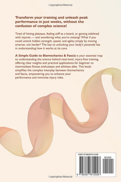 A SIMPLE GUIDE TO BIOMECHANICS & FASCIA: LEARN HOW TO MOVE SMARTER, PERFORM BETTER & STAY INJURY-FREE by REESE LANGFORD
