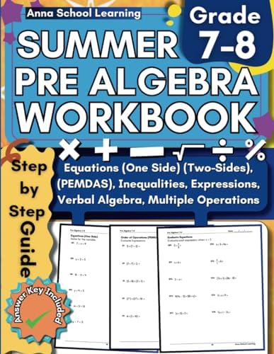 Summer Pre Algebra Workbook Grade 7-8, with Order of Operations, Equations One Side and Two Sides, Verbal Algebra, and Inequalities Skills: 7th and ... Answers, Ages 12-14 (Summer Math Workbooks) by Anna School Learning