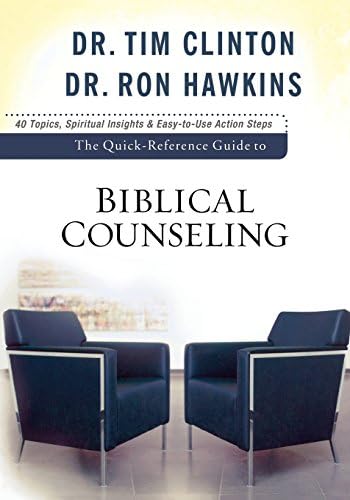 The Quick-Reference Guide to Biblical Counseling by Dr. Tim Clinton