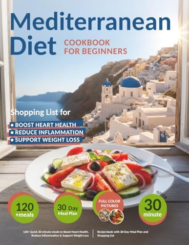 Mediterranean Diet Cookbook for Beginners: 120+ Quick 30 minute meals to Boost Heart Health, Reduce Inflammation & Support Weight Loss | Recipe book with 30-Day Meal Plan and Shopping List by Paulina Hodges