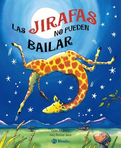 Las jirafas no pueden bailar by Giles Andreae