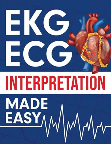 EKG | ECG Interpretation Made Easy: An Illustrated Study Guide For Students To Easily Learn How To Read & Interpret ECG Strips by NEDU