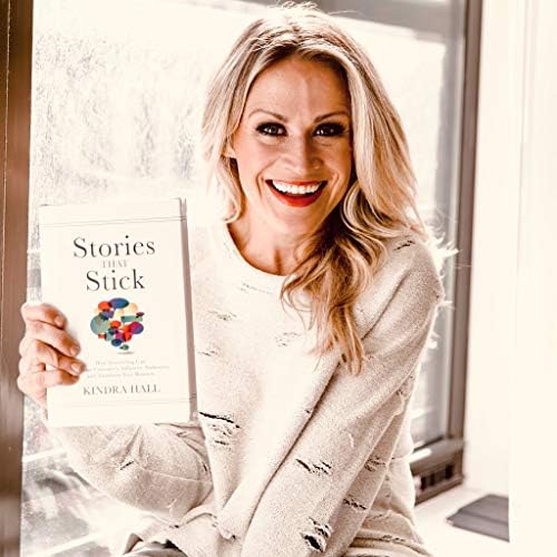 Stories That Stick: How Storytelling Can Captivate Customers, Influence Audiences, and Transform Your Business by Kindra Hall