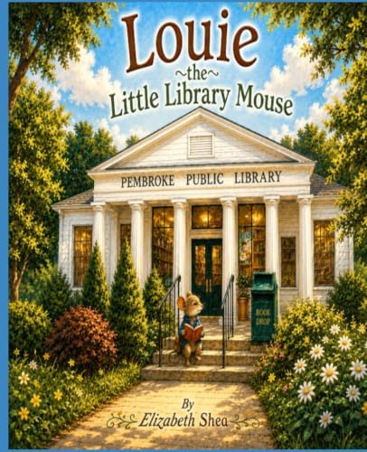 Louie the Little Library Mouse by Elizabeth Shea