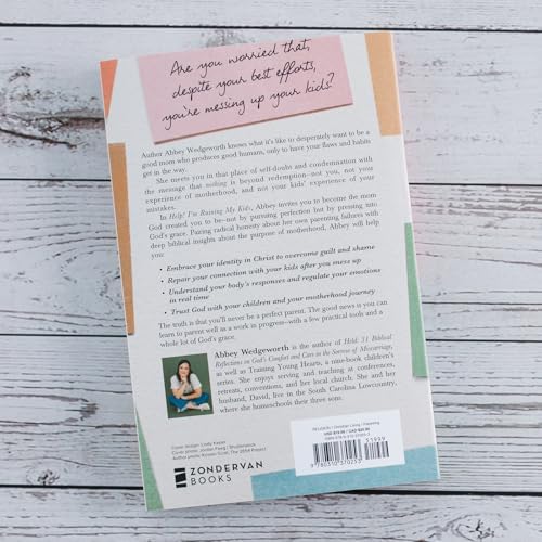 Help! I'm Ruining My Kids: A Gospel Guide for the Mom Who's Desperate for Change by Abbey Wedgeworth