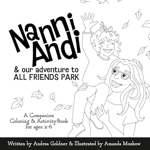 Nanni Andi & our adventure to ALL FRIENDS PARK: A Companion Coloring & Activity Book for Ages 2-6 by Andrea Goldner