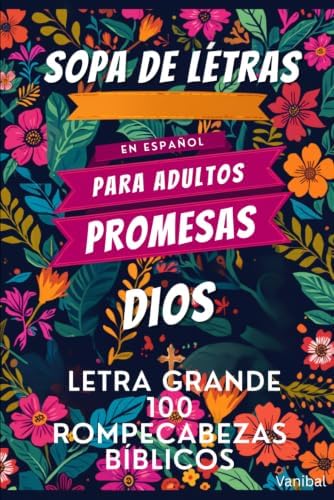 Sopa de Letras Bíblica en Español para Adultos: Promesas de Dios — 100 Rompecabezas Bíblicos Letra Grande (Spanish Edition) by Vanibal Press