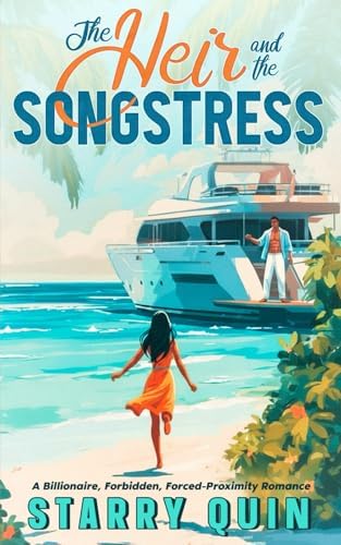 The Heir and the Songstress: A Billionaire, Forbidden, Forced-Proximity Romance by Starry Quin
