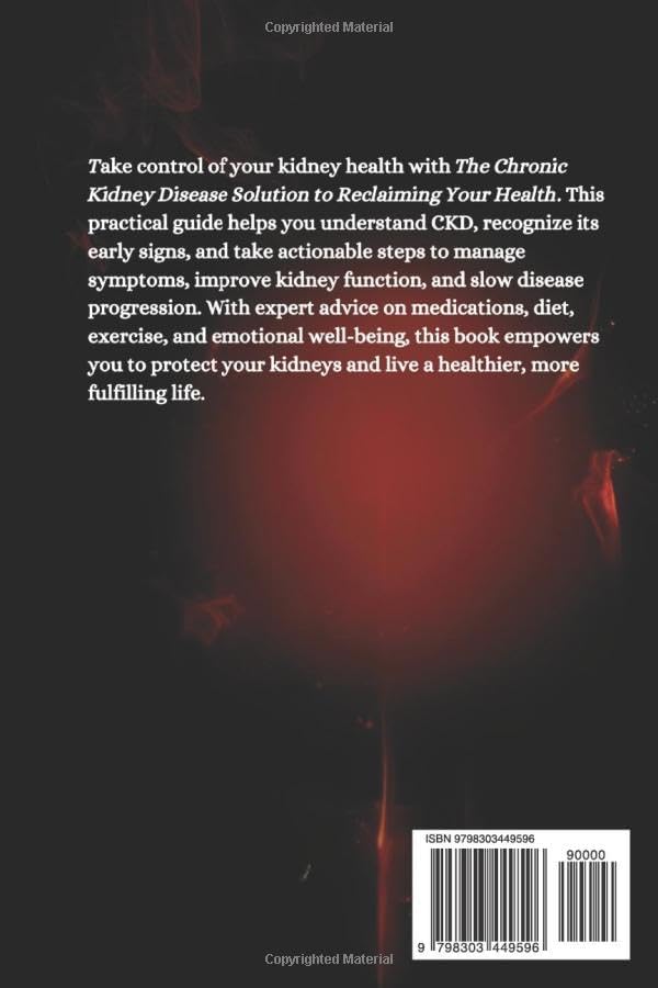 The Chronic Kidney Disease Solution to Reclaiming Your Health: A Comprehensive Guide to Protecting and Enhancing Kidney Function Naturally and Medically by Emily J Reynolds
