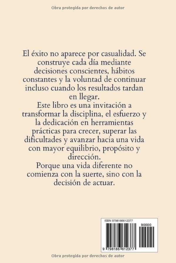 La disciplina, el esfuerzo y la dedicación: El éxito nunca llega solo (Spanish Edition) by Faustina Maravilla