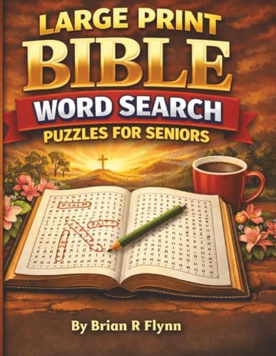 LARGE PRINT BIBLE WORD SEARCH PUZZLES FOR SENIORS: 100 THEMED PUZZLES EACH WITH 20 SEARCH WORDS THATS 2000 BRAIN BOOSTING FUN FOR SENIORS by Brian R Flynn