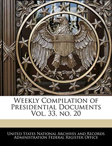 Weekly Compilation of Presidential Documents Vol. 33, No. 20 by United States National Archives and Reco