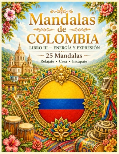 Mandalas de Colombia: Libro III: – Patrimonio y Paisajes | 25 Mandalas Inspirados en la Cultura, la Naturaleza y los Tesoros de Colombia (Sapientia Gal Country Lights Series) (Spanish Edition) by Jesus Benjamin Santa Rodriguez