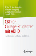 CBT für College-Studenten mit ADHD: Ein klinischer Leitfaden für ACCESS (German Edition) by Arthur D. Anastopoulos
