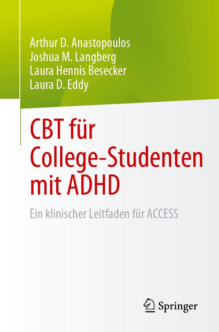 CBT für College-Studenten mit ADHD: Ein klinischer Leitfaden für ACCESS (German Edition) by Arthur D. Anastopoulos